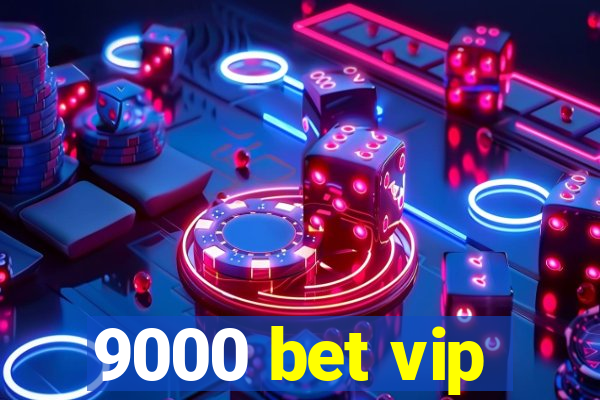 9000 bet vip